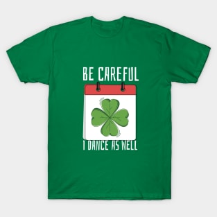 Be Careful I Dance As Well T-Shirt